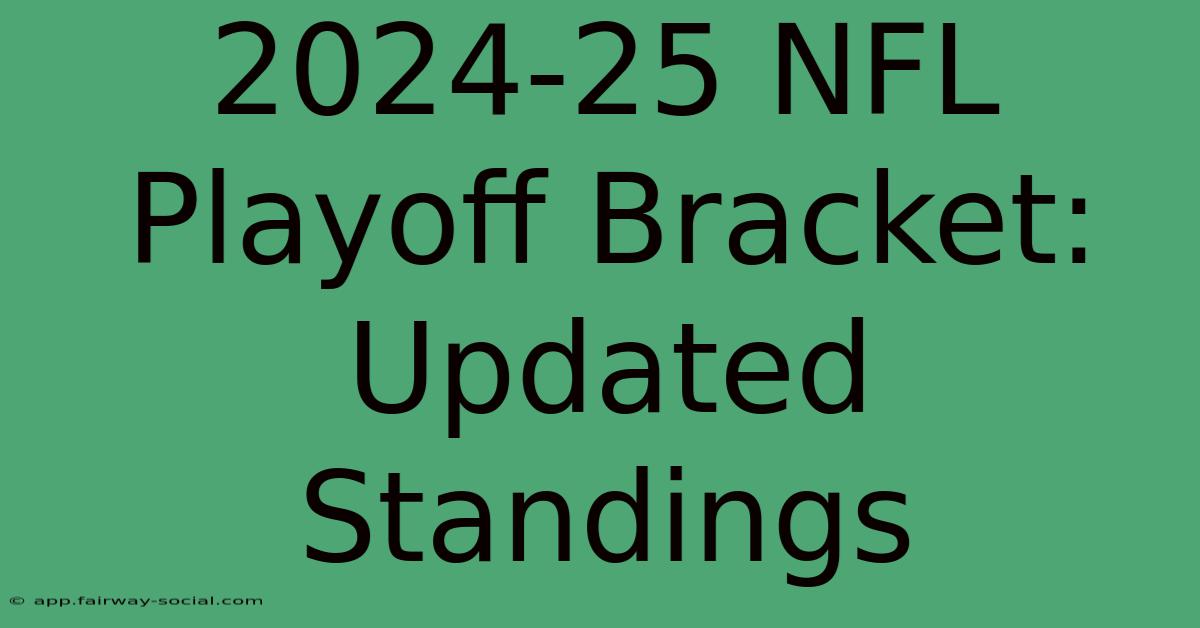 2024-25 NFL Playoff Bracket: Updated Standings