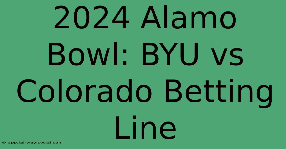 2024 Alamo Bowl: BYU Vs Colorado Betting Line