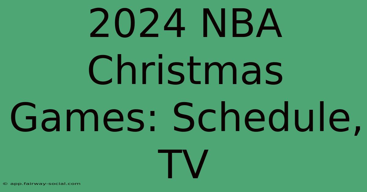 2024 NBA Christmas Games: Schedule, TV