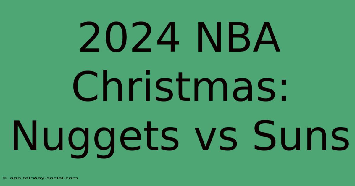 2024 NBA Christmas: Nuggets Vs Suns