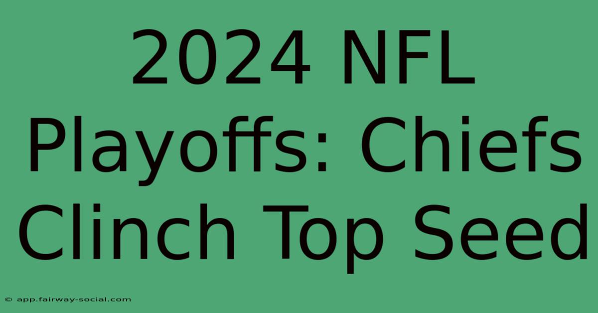 2024 NFL Playoffs: Chiefs Clinch Top Seed