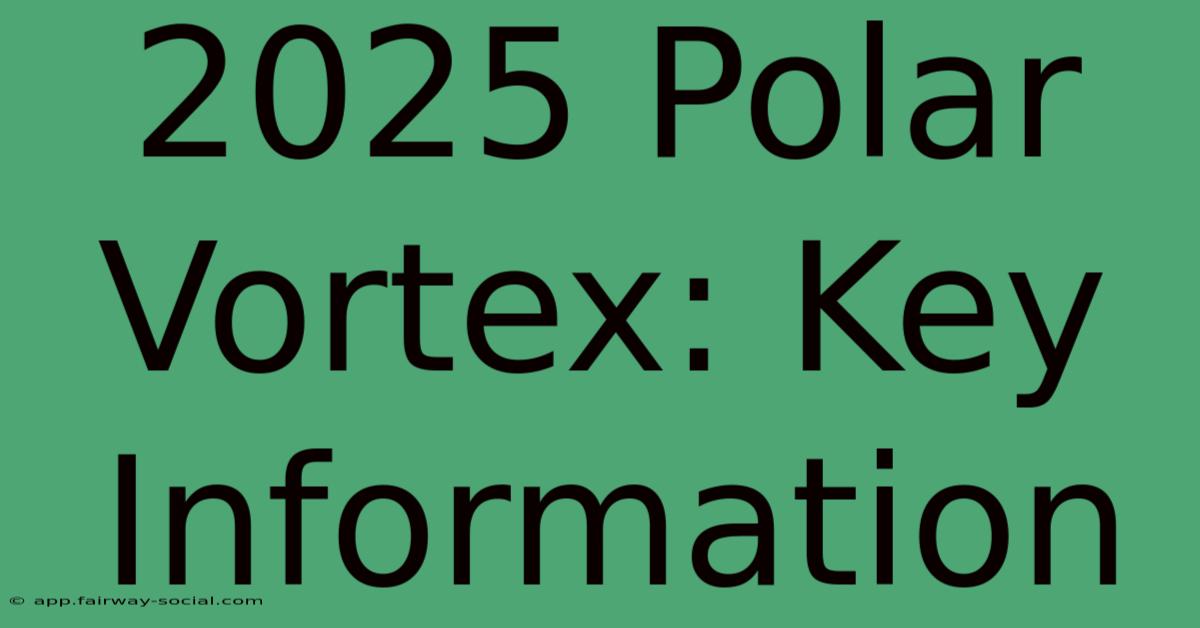 2025 Polar Vortex: Key Information