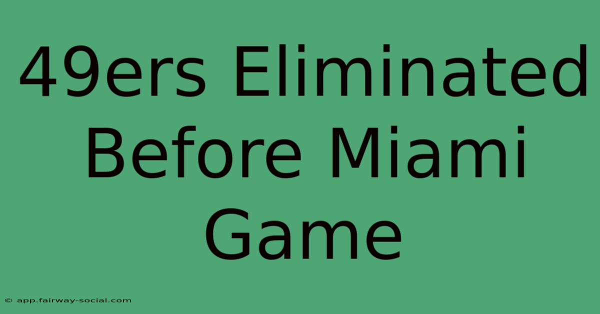 49ers Eliminated Before Miami Game