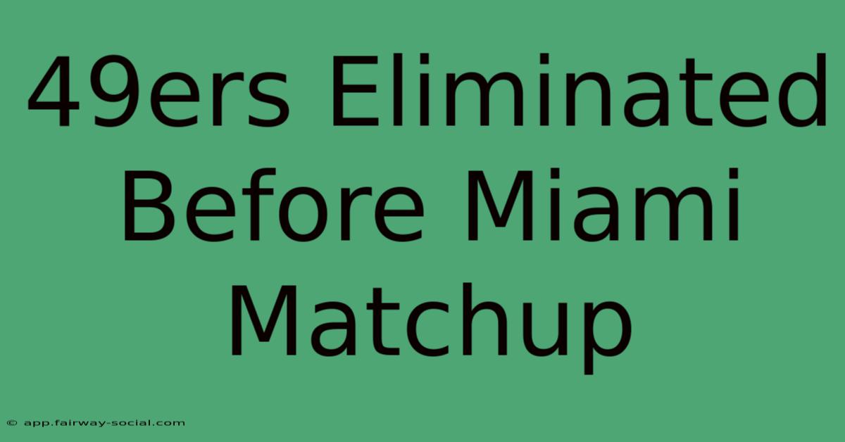 49ers Eliminated Before Miami Matchup