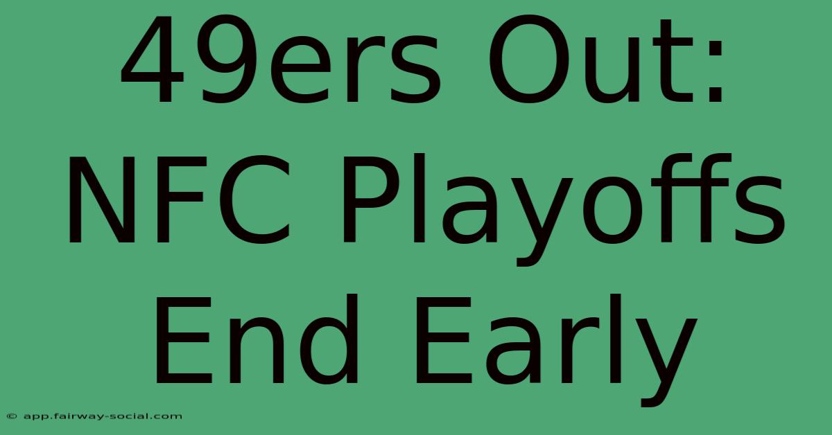 49ers Out: NFC Playoffs End Early