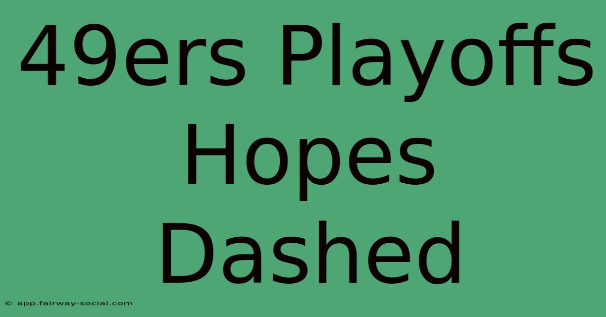 49ers Playoffs Hopes Dashed