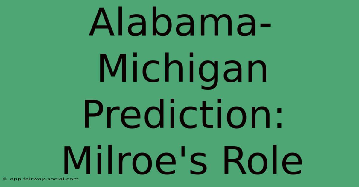 Alabama-Michigan Prediction: Milroe's Role