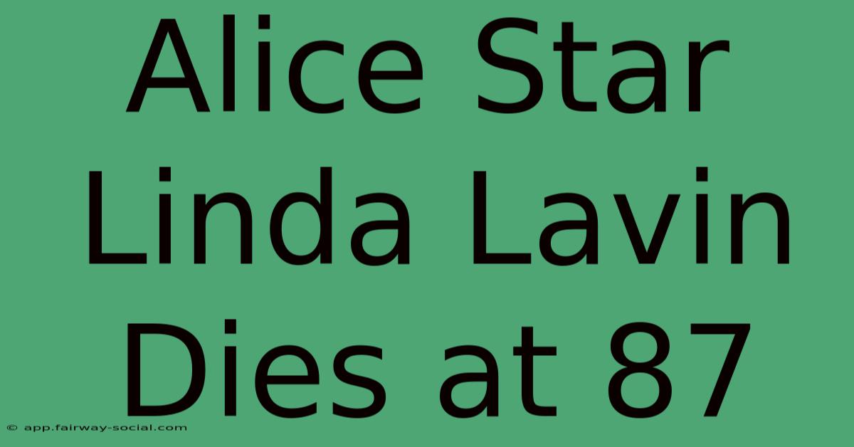 Alice Star Linda Lavin Dies At 87