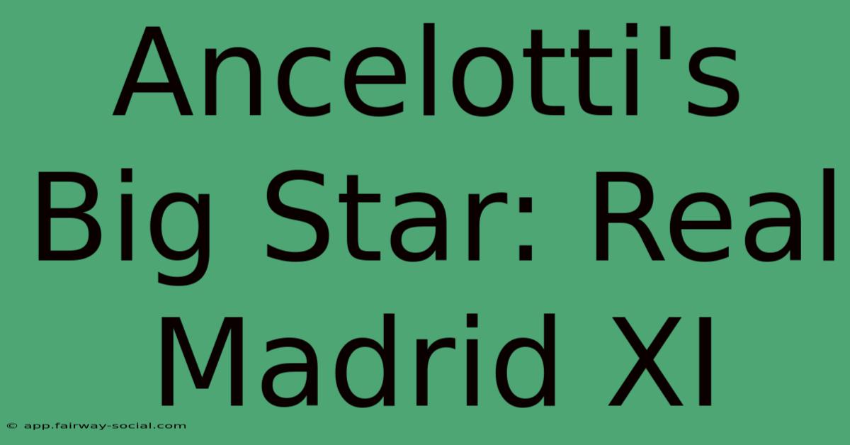 Ancelotti's Big Star: Real Madrid XI