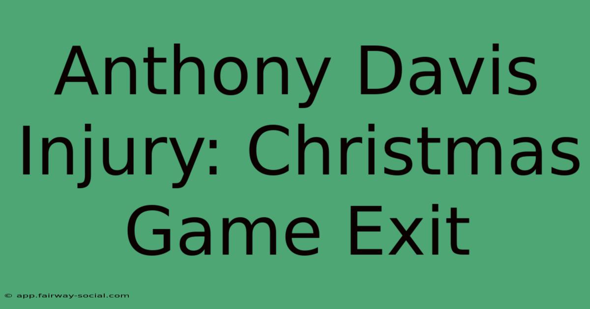 Anthony Davis Injury: Christmas Game Exit