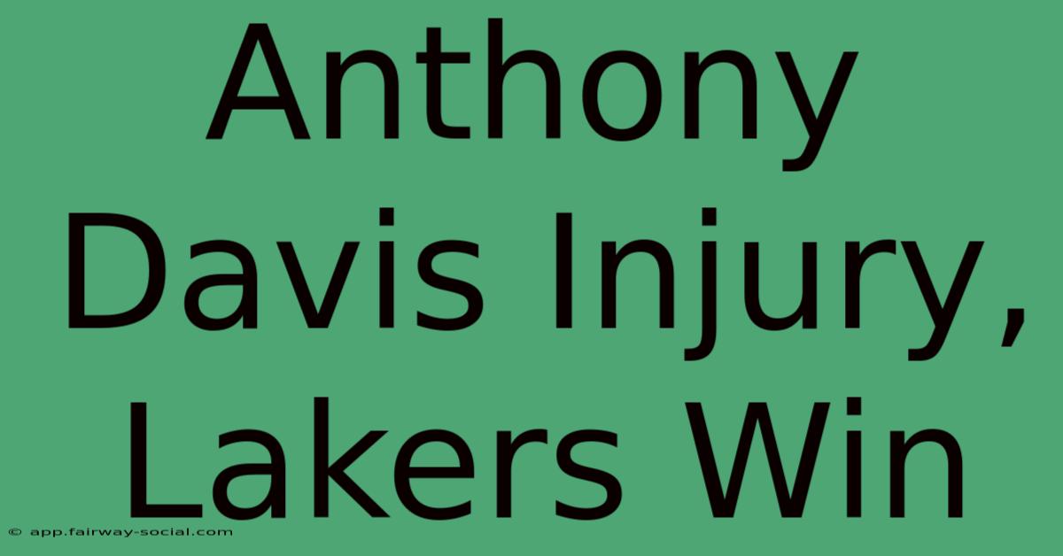 Anthony Davis Injury, Lakers Win