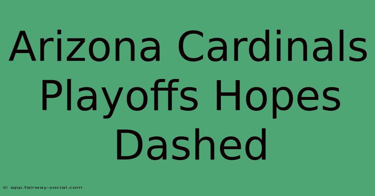 Arizona Cardinals Playoffs Hopes Dashed