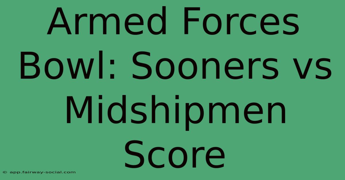 Armed Forces Bowl: Sooners Vs Midshipmen Score