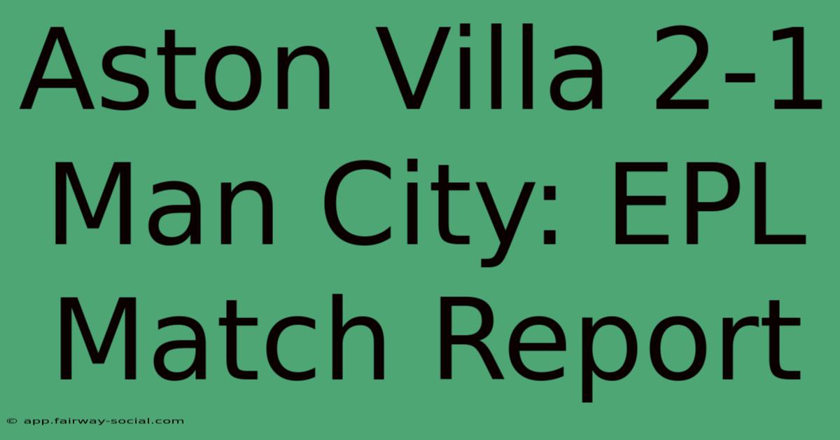 Aston Villa 2-1 Man City: EPL Match Report