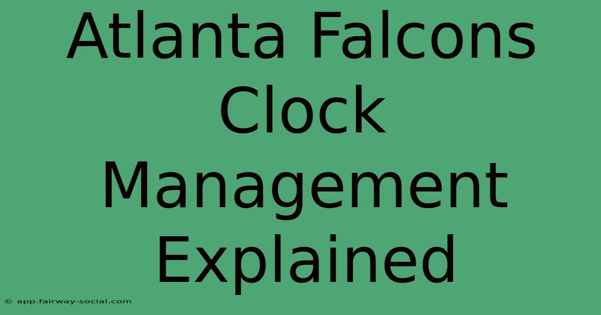 Atlanta Falcons Clock Management Explained