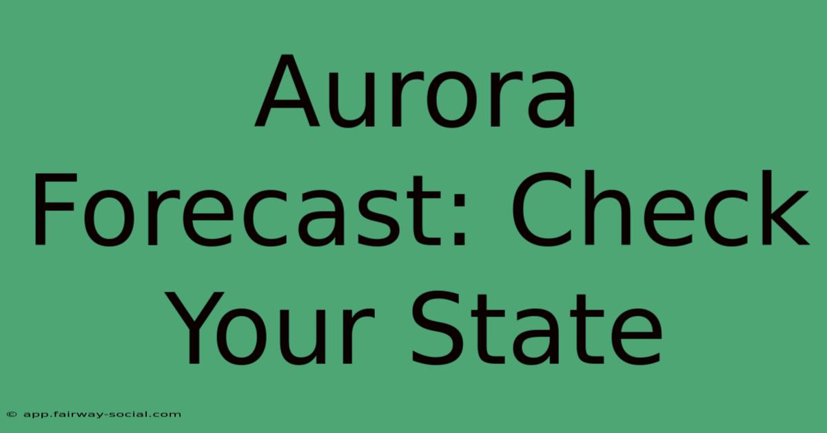 Aurora Forecast: Check Your State