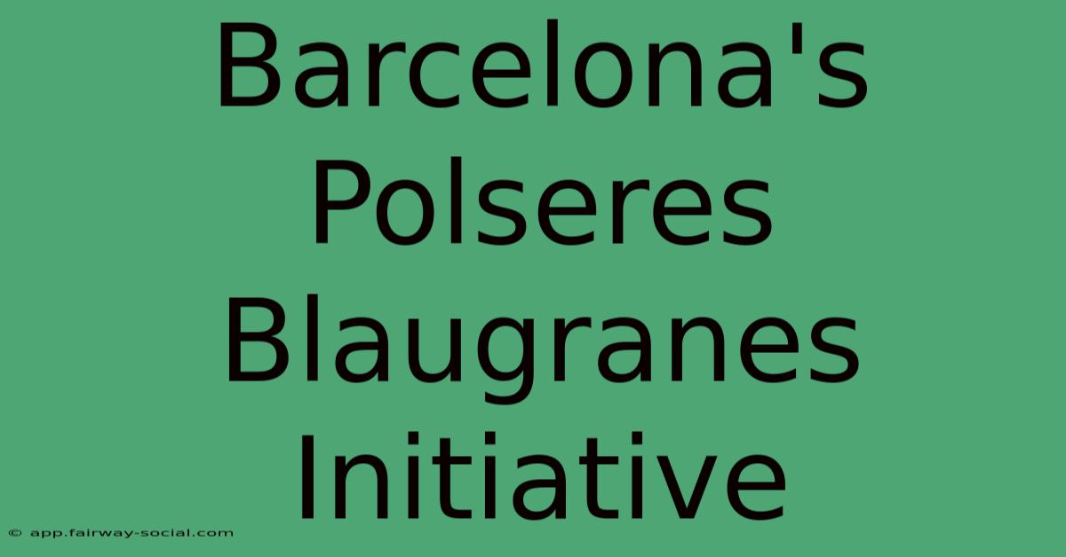 Barcelona's Polseres Blaugranes Initiative