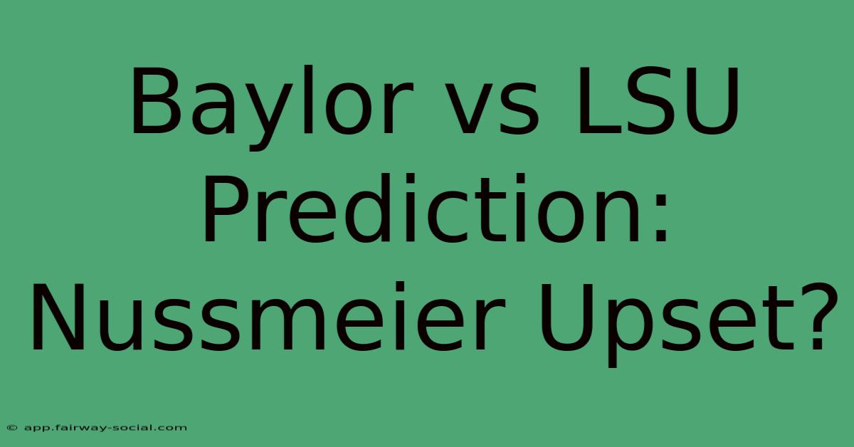 Baylor Vs LSU Prediction: Nussmeier Upset?