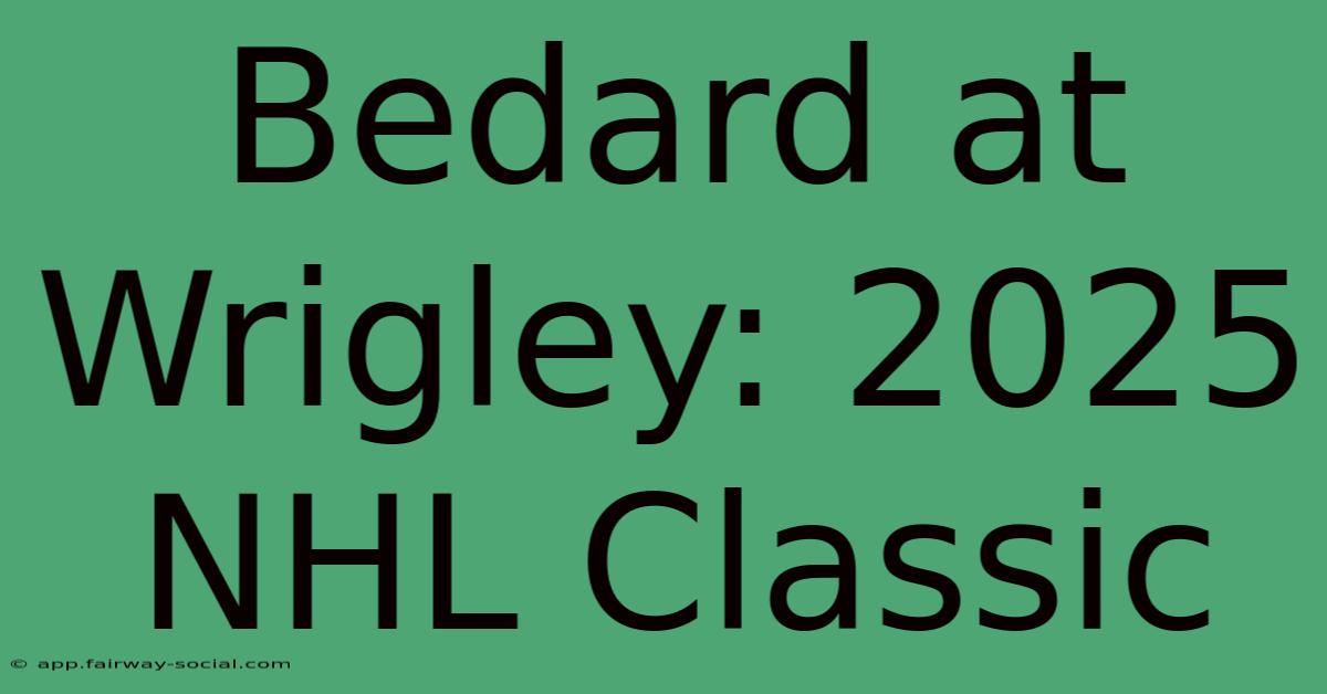 Bedard At Wrigley: 2025 NHL Classic