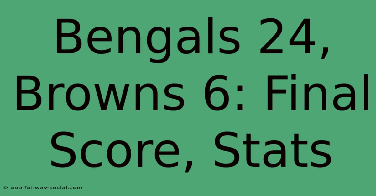 Bengals 24, Browns 6: Final Score, Stats