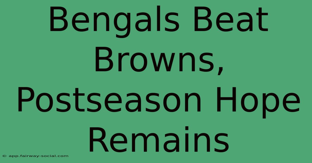 Bengals Beat Browns, Postseason Hope Remains