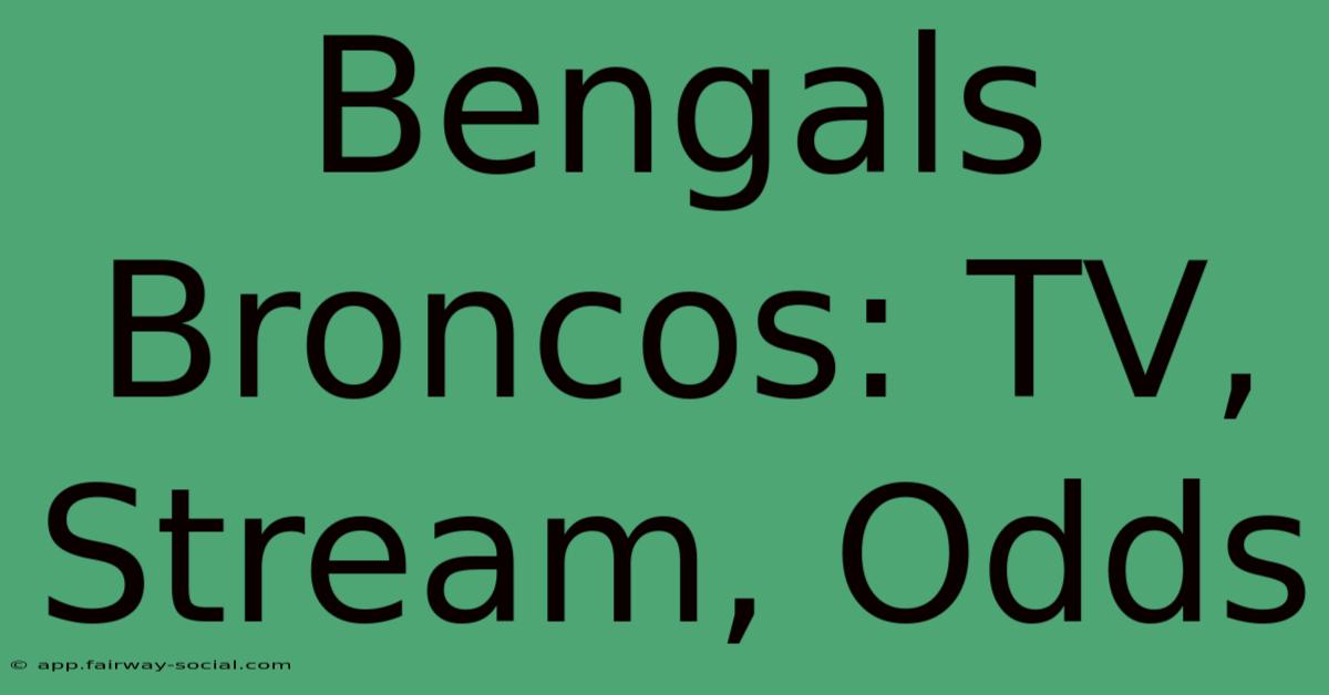 Bengals Broncos: TV, Stream, Odds