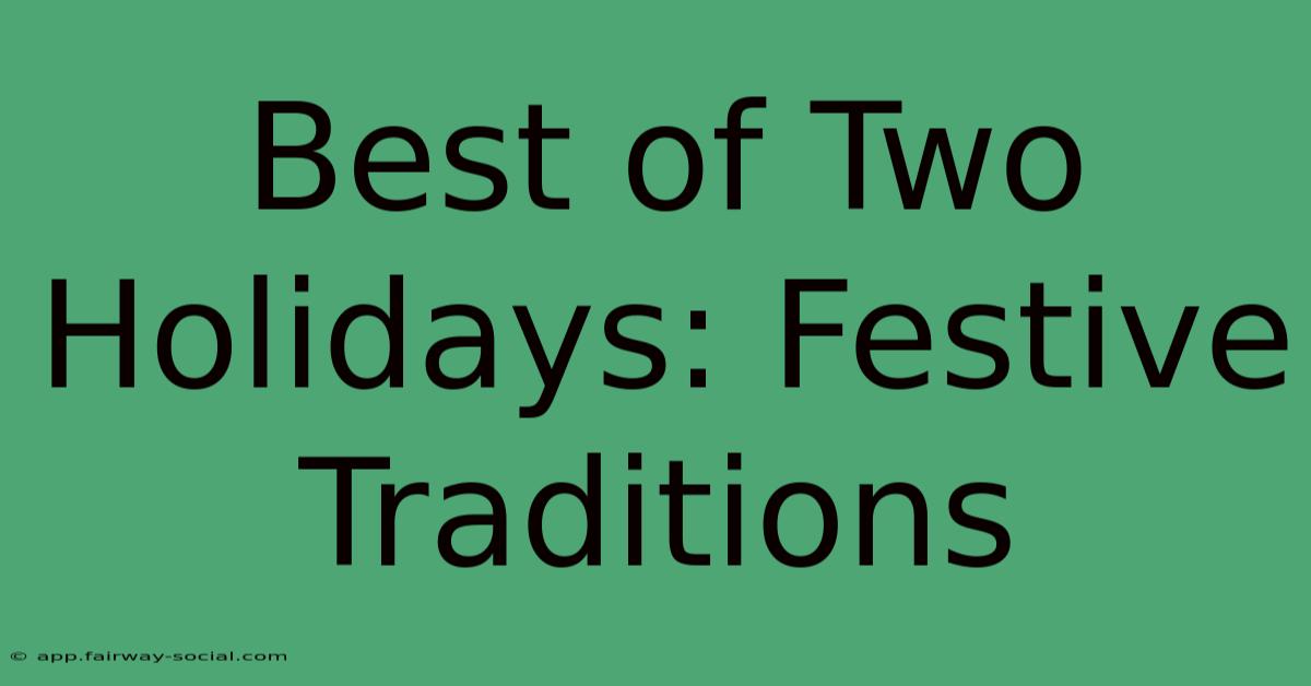 Best Of Two Holidays: Festive Traditions