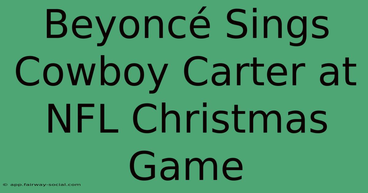 Beyoncé Sings Cowboy Carter At NFL Christmas Game