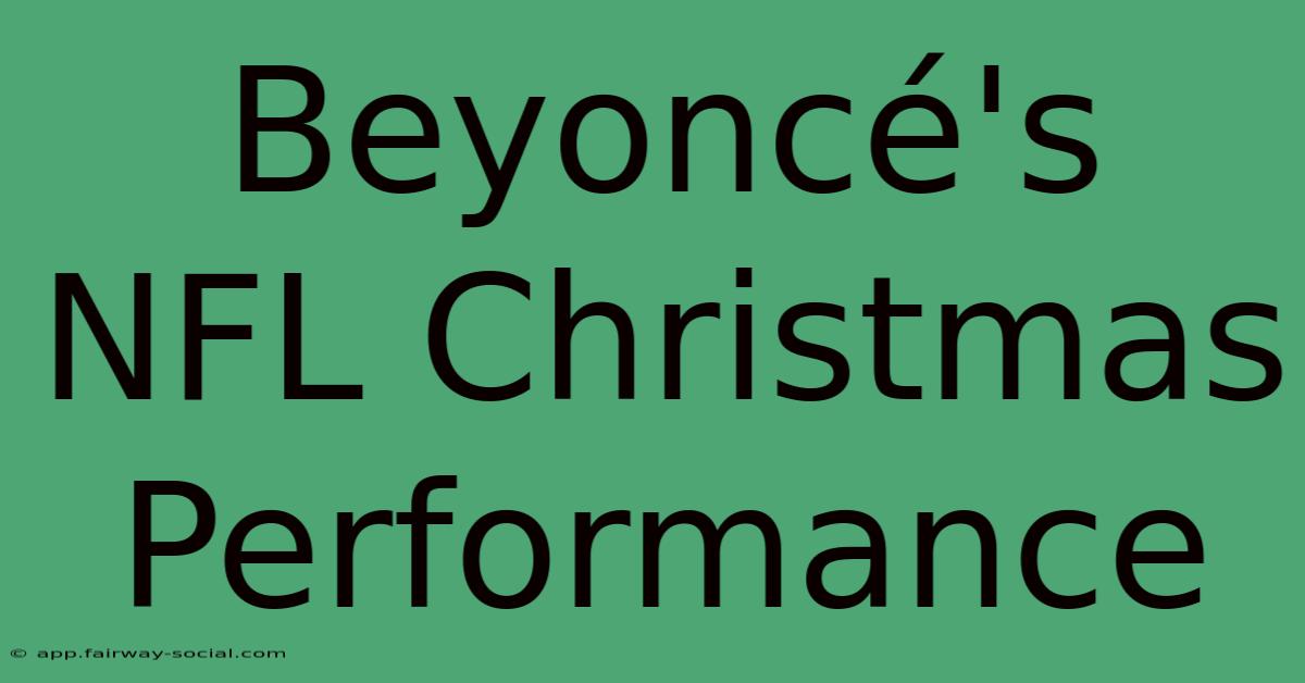 Beyoncé's NFL Christmas Performance