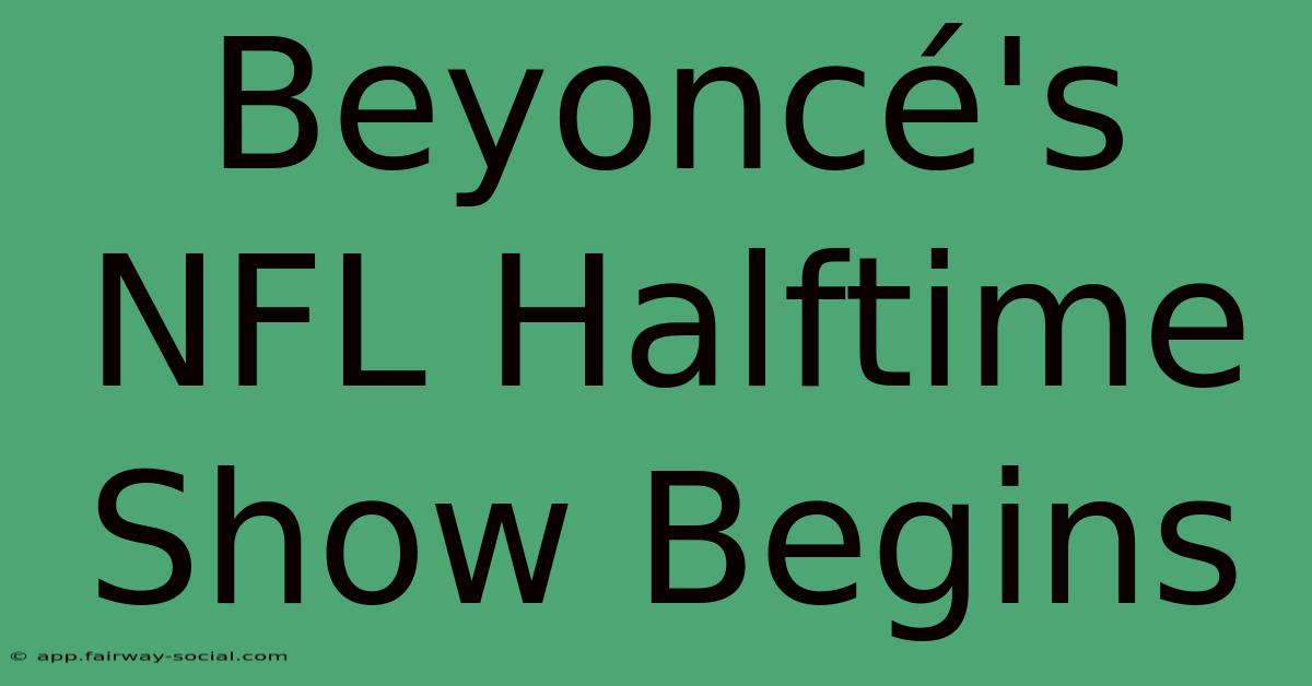 Beyoncé's NFL Halftime Show Begins