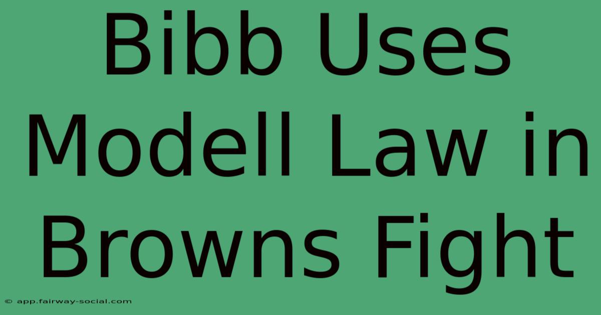 Bibb Uses Modell Law In Browns Fight