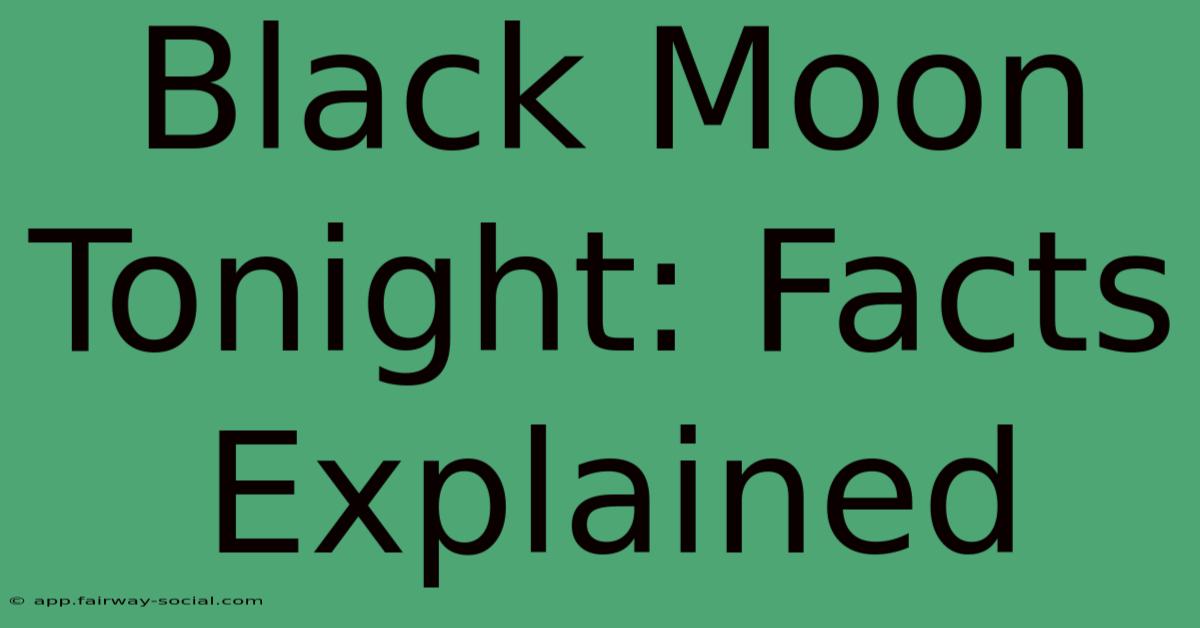 Black Moon Tonight: Facts Explained