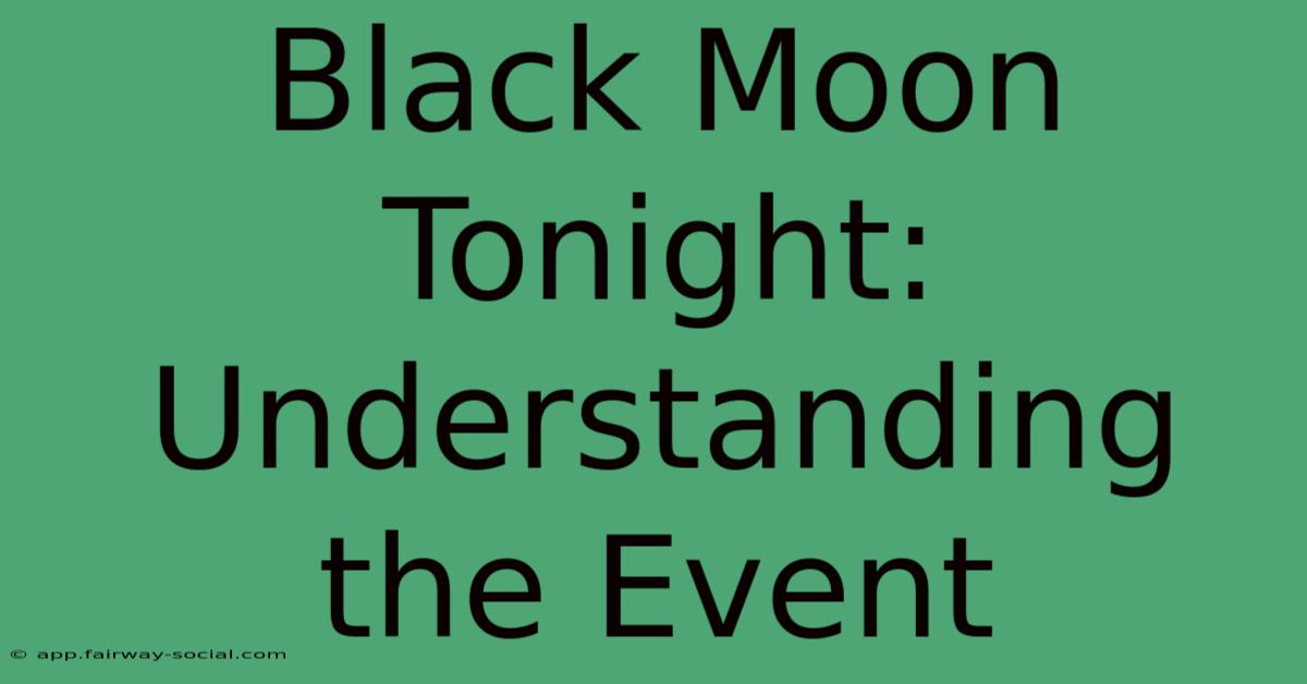 Black Moon Tonight: Understanding The Event