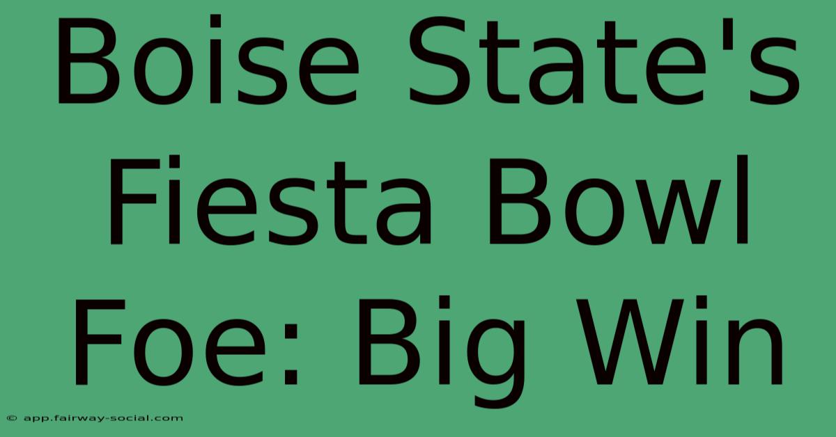 Boise State's Fiesta Bowl Foe: Big Win