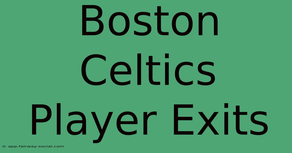 Boston Celtics Player Exits