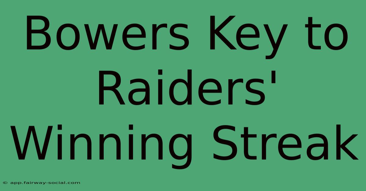 Bowers Key To Raiders' Winning Streak