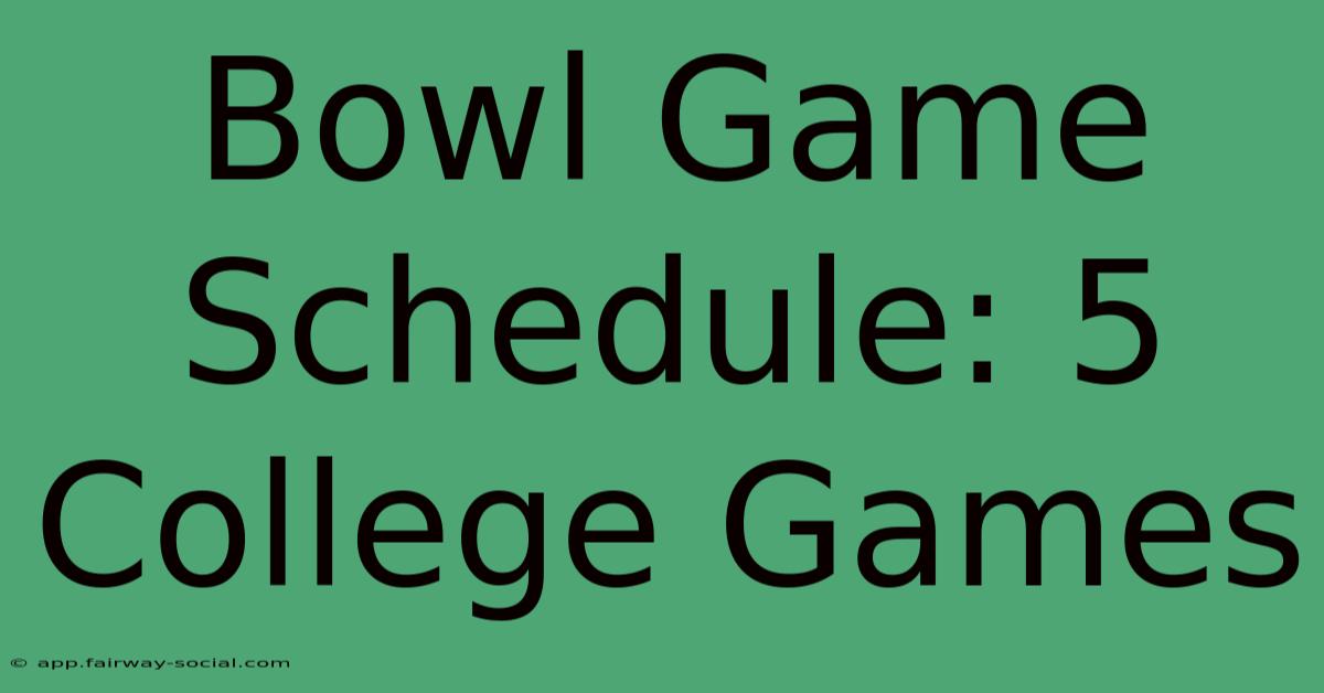 Bowl Game Schedule: 5 College Games