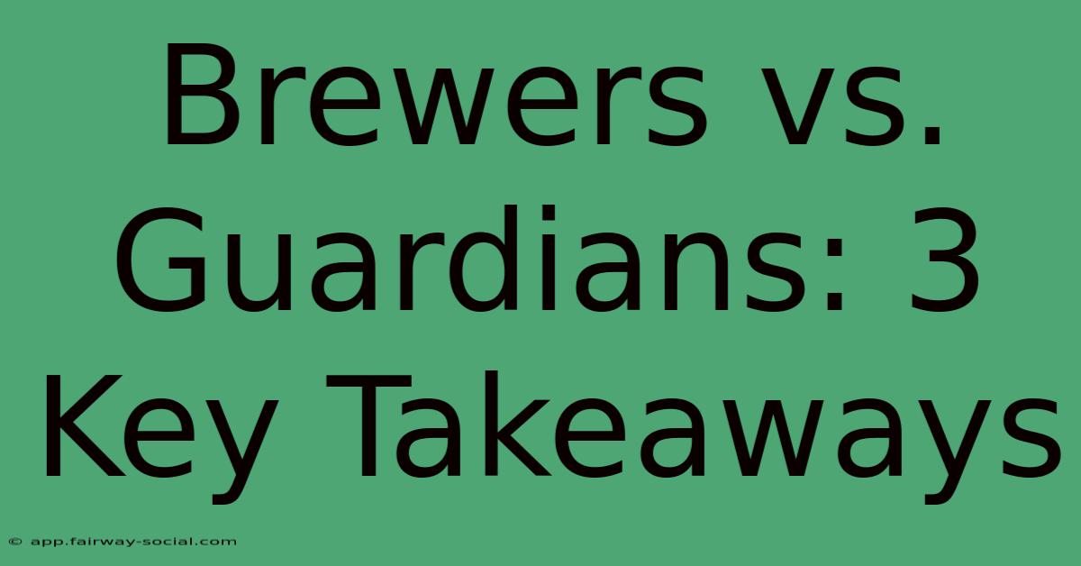 Brewers Vs. Guardians: 3 Key Takeaways