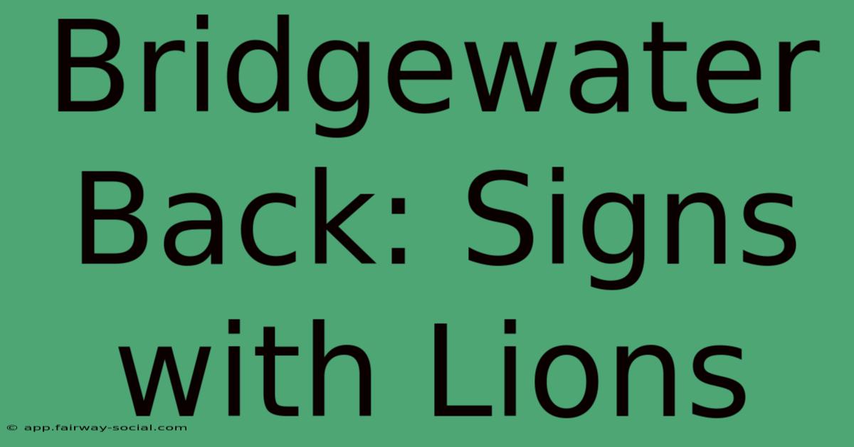 Bridgewater Back: Signs With Lions