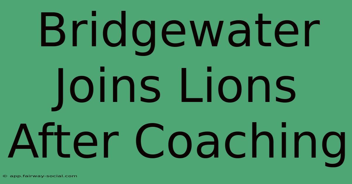 Bridgewater Joins Lions After Coaching