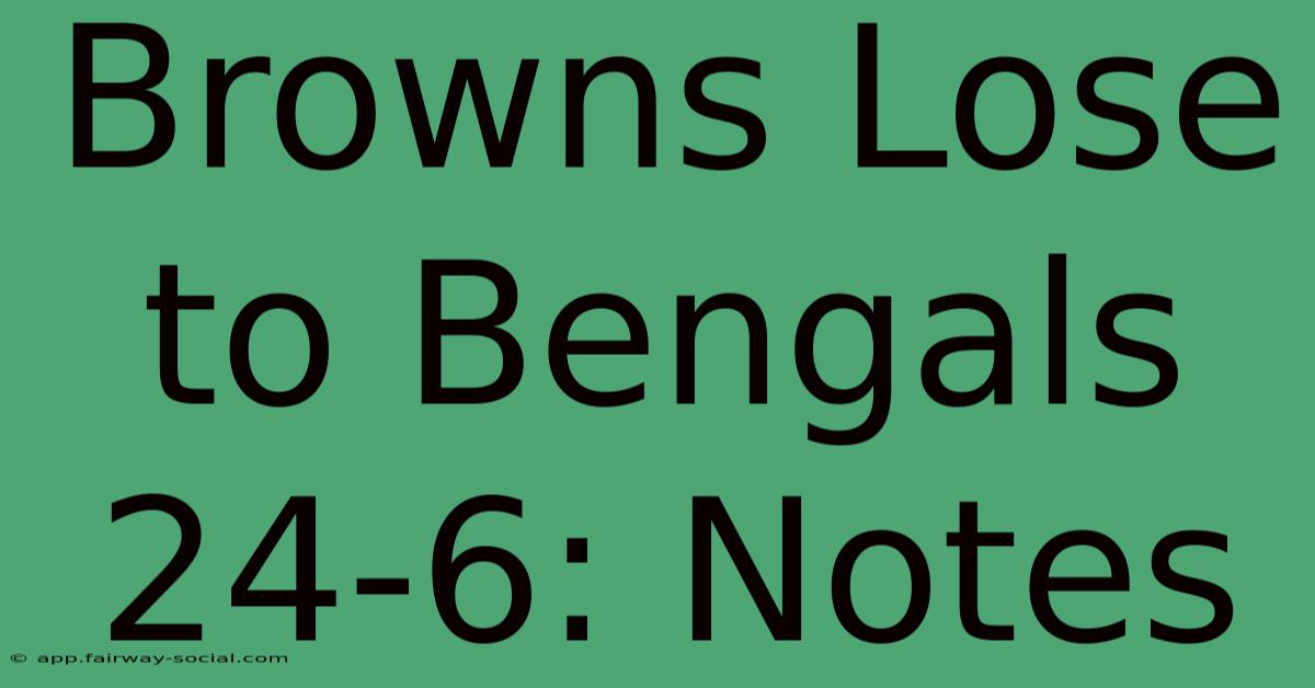 Browns Lose To Bengals 24-6: Notes