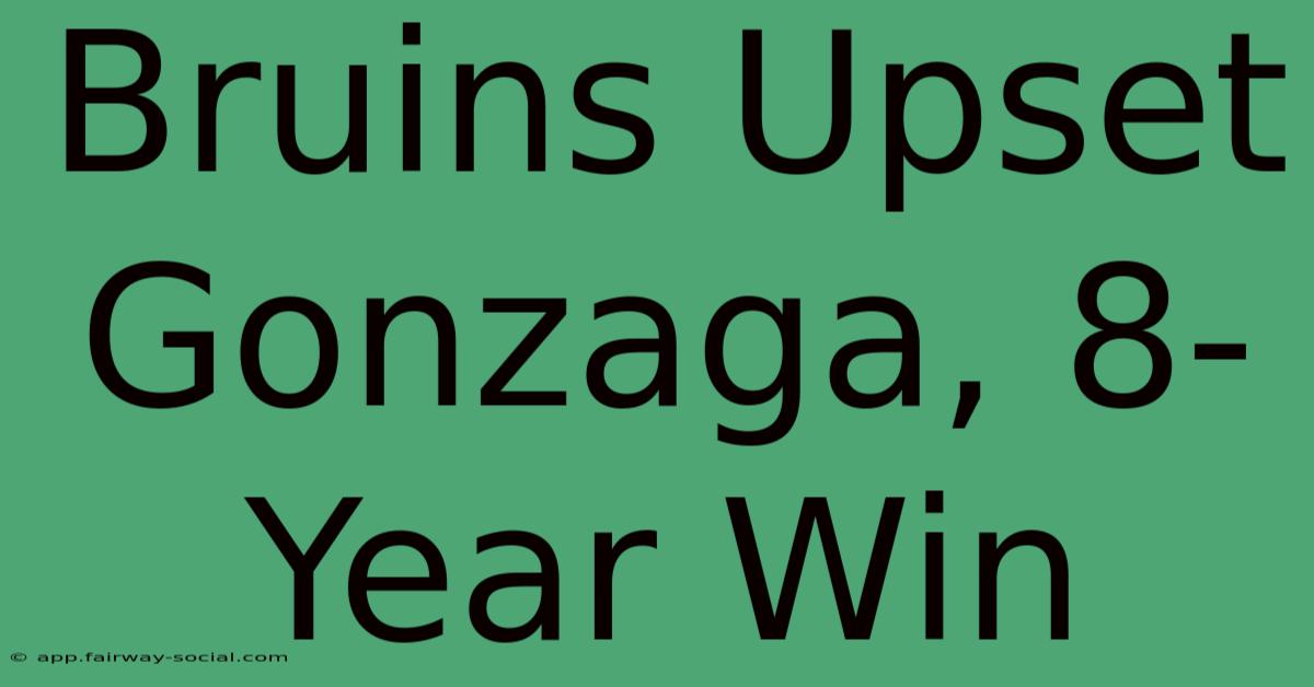 Bruins Upset Gonzaga, 8-Year Win