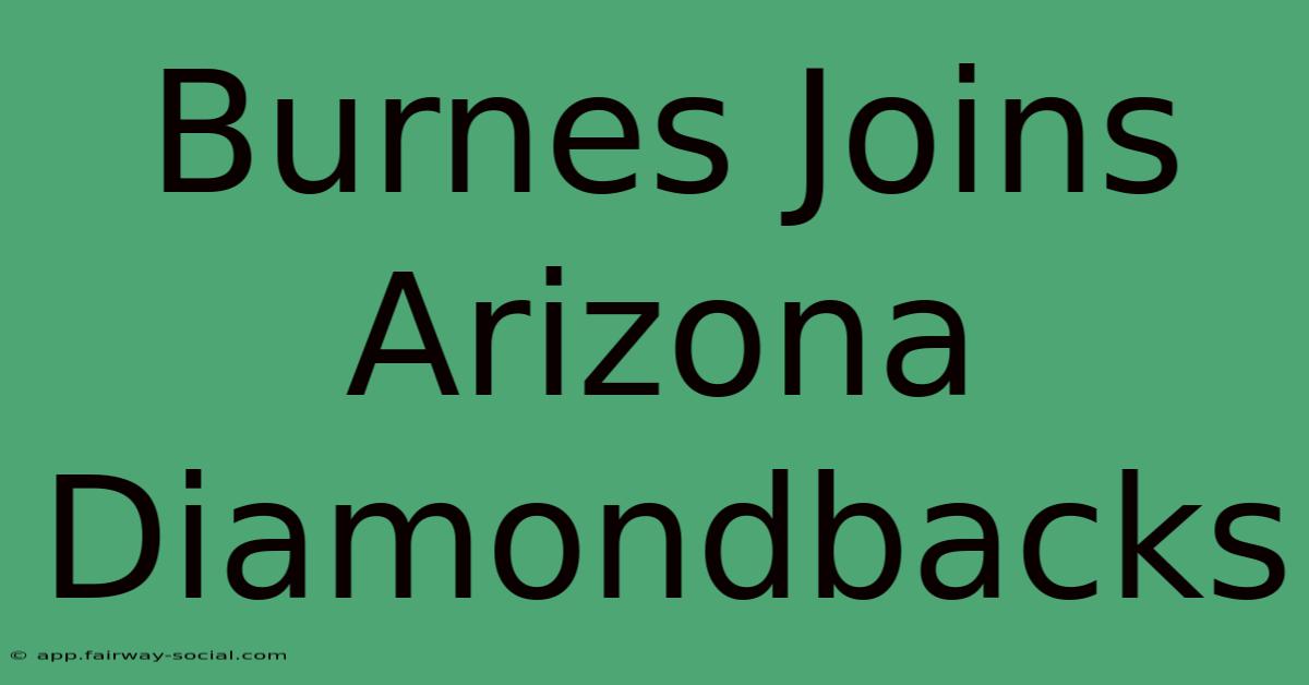 Burnes Joins Arizona Diamondbacks