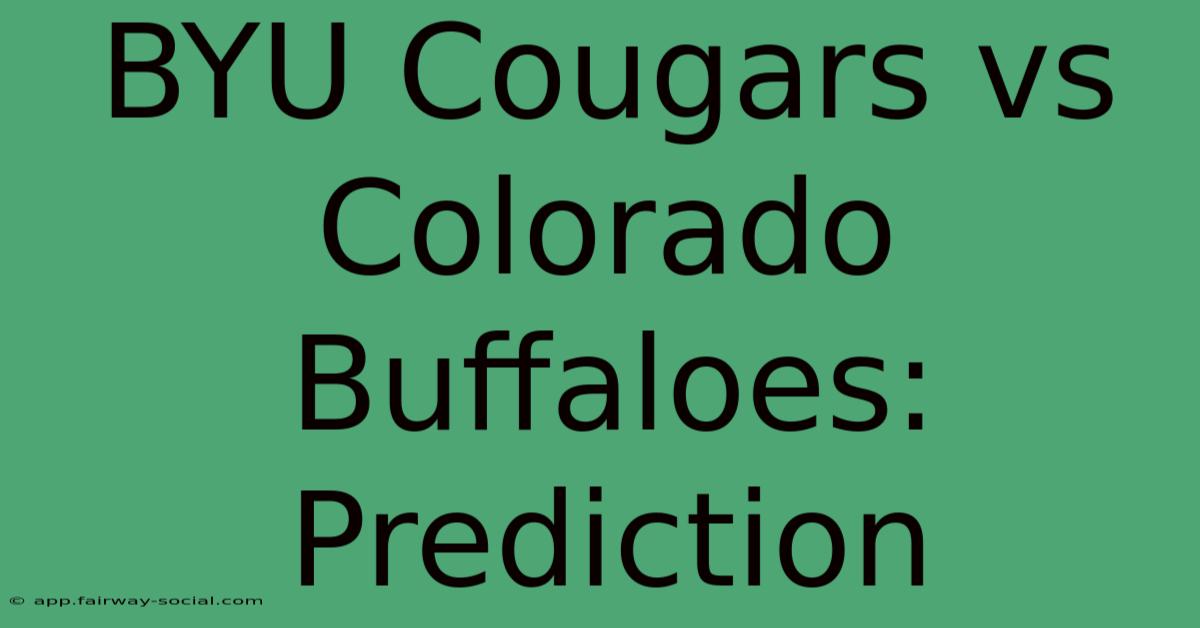 BYU Cougars Vs Colorado Buffaloes: Prediction