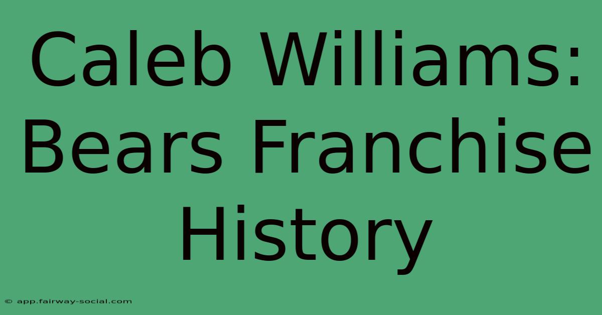 Caleb Williams: Bears Franchise History