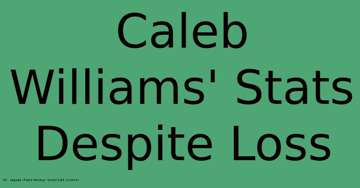 Caleb Williams' Stats Despite Loss