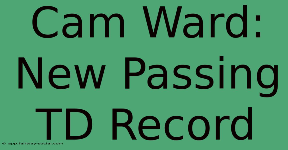 Cam Ward: New Passing TD Record