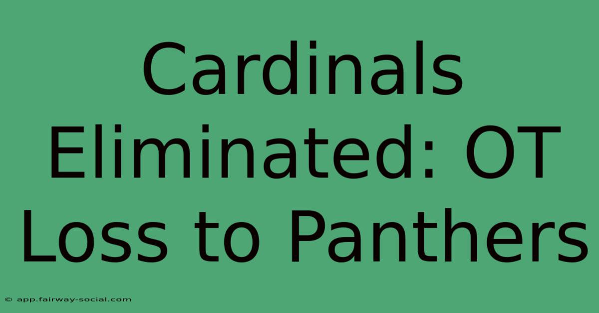 Cardinals Eliminated: OT Loss To Panthers