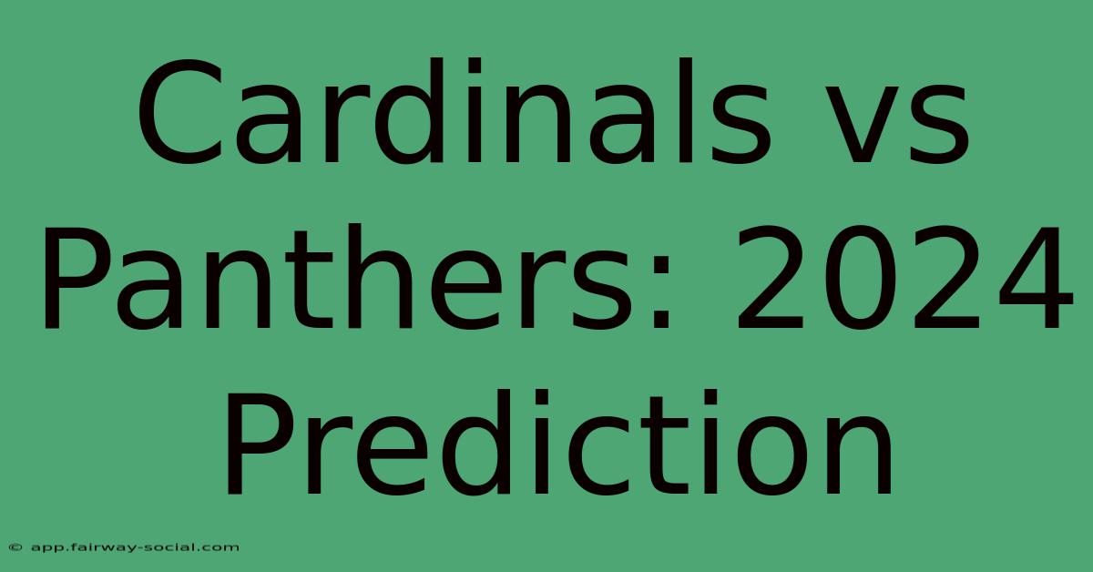 Cardinals Vs Panthers: 2024 Prediction