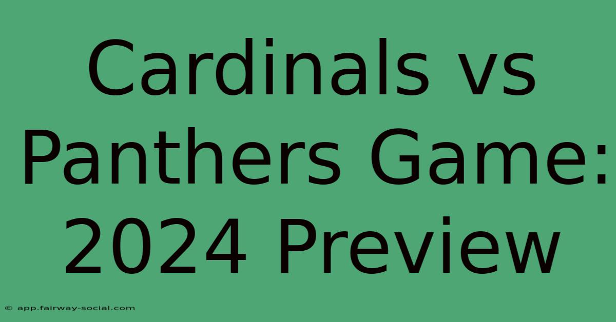 Cardinals Vs Panthers Game: 2024 Preview